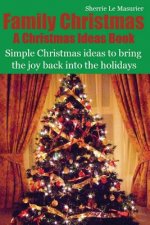 Family Christmas: Simple Christmas ideas to bring the joy back into the holidays