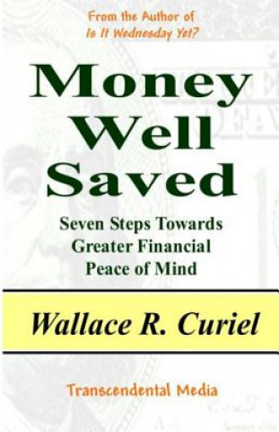 Money Well Saved: Seven Steps Towards Greater Financial Peace of Mind