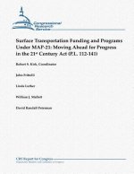 Surface Transportation Funding and Programs Under Map-21: Moving Ahead for Progress in the 21st Century ACT (P.L. 112-141)