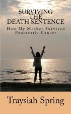 Surviving The Death Sentence: How My Mother Survived Pancreatic Cancer