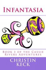 Infantasia: A Cassie Rivers Adventure