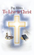 To Live Is Christ