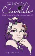 The White Light Chronicles: : Obsidian White Shades of Violet