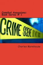Cannibal Assassions: Book Series # 1: The Horror of Cannibal creatures