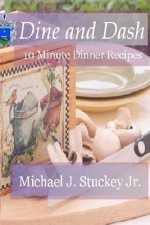 Dine and Dash: 10 Minute Dinner Recipes