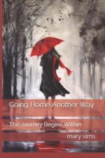 Going Home Another Way: The Journey Begins Within