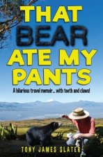 THAT BEAR ATE MY PANTS!