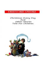 Christmas Every Day And Other Stories Told For Children