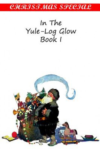 In The Yule-Log Glow Book I