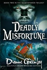 Deadly Misfortune: Book Two in the Quintspinner Trilogy