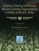 Systems Thinking and Design: Making Learning Organizations a Reality in the U.S. Army