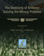 The Bombing of Brittany: Solving the Wrong Problem
