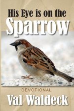 His Eye Is on the Sparrow: 365-Day Devotional