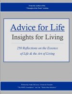 Advice for Life: Insights for Living: 250 Reflections On the Essence of Life & the Art of Living