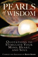 Pearls of Wisdom: Quotations to Stimulate Your Mind, Heart, and Soul