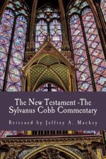 The New Testament - The Sylvanus Cobb Translation: Reissued by Jeffrey A. Mackey