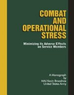 Combat and Operational Stress: Minimizing its Adverse Effects on Service Members