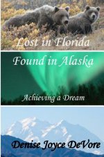 Lost in Florida - Found in Alaska: Achieving a Dream