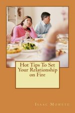 Hot Tips To Set Your Relationship on Fire