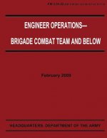 Engineer Operations - Brigade Combat Team and Below (FM 3-34.22)