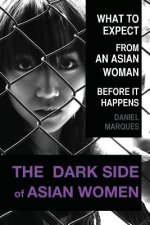The Dark Side of Asian Women: What to expect from an Asian Woman before it happens