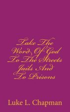 Take The Word Of God To The Streets Jails And To Prisons