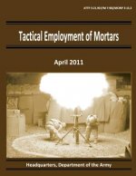 Tactical Employment of Mortars (ATTP 3-21.90 / FM 7-90 / MCWP 3-15.2)