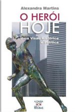 O Heroi Hoje: Uma Visao Historica e Politica