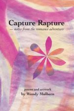 Capture Rapture: notes from the romance adventure