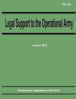 Legal Support to the Operational Army (FM 1-04)