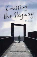 Crossing the Skyway: Poems