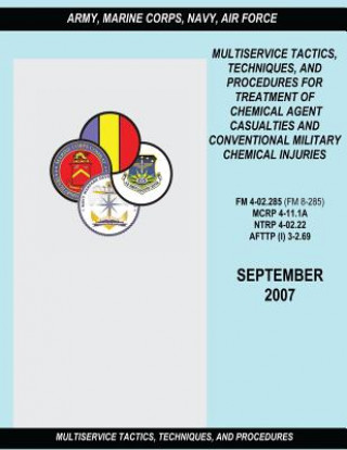 Multiservice Tactics, Techniques and Procedures for Treatment of Chemical Agent Casualties and Conventional Military Chemical Injuries (FM 4-02.285 /
