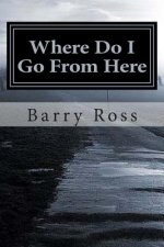 Where Do I Go From Here: 