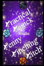 Practical Magick for the Penny Pinching Witch