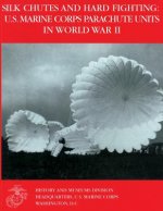 Silk Chutes and Hard Fighting: U.S. Marine Corps Parachute Units in World War II