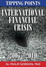 International Financial Crisis: 2007-2010: Tipping Points
