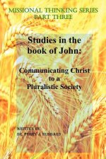 Missional Thinking Series - Part Three - Studies in the Book of John: Communicating Christ to a Pluralistic Society