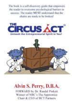 The Circus Act: Unleash The Entrepreneurial Spirit In You!