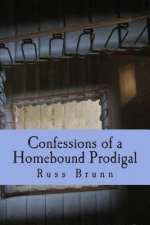 Confessions of a Homebound Prodigal