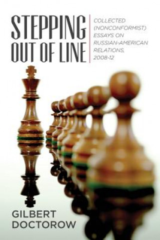 Stepping Out of Line: Collected (Nonconformist) Essays on Russian-American Relations, 2008-12