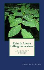 Rain Is Always Falling Somewhere: Collected Poems