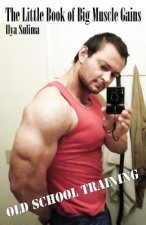 The Little Book of Big Muscle Gains