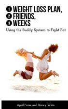 1 Weight Loss Plan, 2 Friends, 3 Weeks: Using the Buddy System to Fight Fat