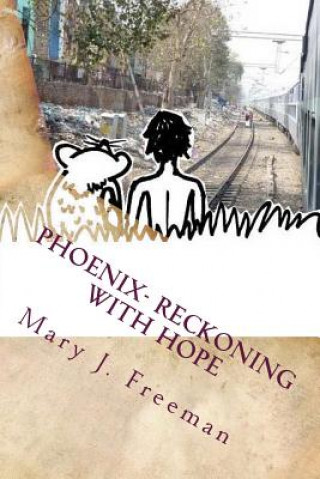 Phoenix: Reckoning with Hope