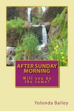 After Sunday Morning: Will you be the same?
