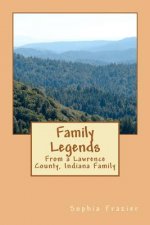 Family Legends: From a Lawrence County, Indiana Family