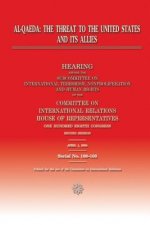 Al-Qaeda: The Threat to the United States and its Allies: Hearing Before the Subcommittee on International Terrorism, Nonprolife