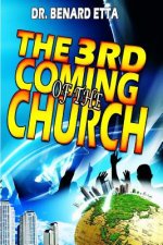 The 3rd Coming Of The Church: The resurrected and ascended church