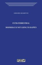Extraterrestrial. Doomsday Is Not Going to Happen.