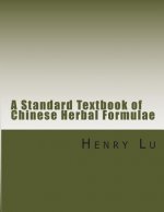 A Standard Textbook of Chinese Herbal Formulae